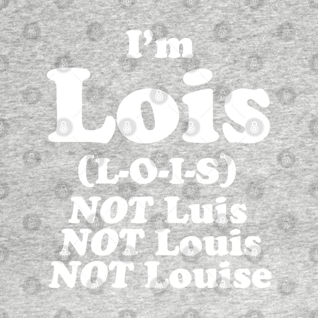 I'm Lois by loeye